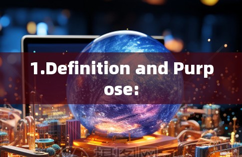 1.Definition and Purpose: