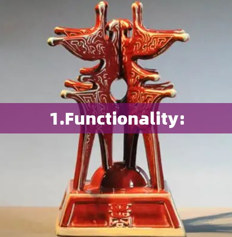 1.Functionality: 1.Functionality: