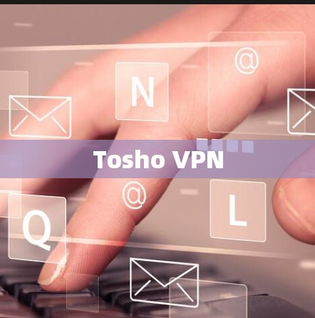 Tosho VPN Tosho VPN