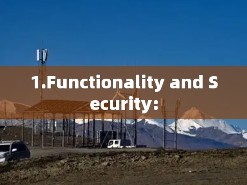 1.Functionality and Security: 1.Functionality and Security: