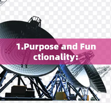 1.Purpose and Functionality: 1.Purpose and Functionality:
