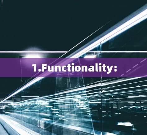 1.Functionality: 1.Functionality: