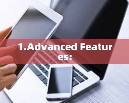 1.Advanced Features: 1.Advanced Features: