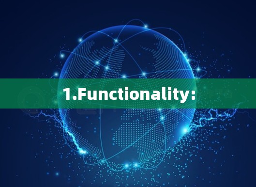 1.Functionality: 1.Functionality: