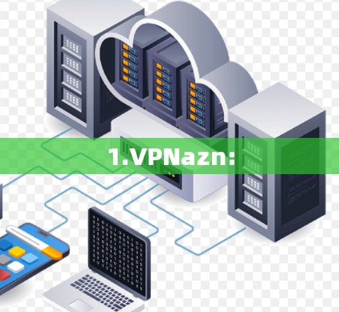 1.VPNazn: 1.VPNazn: