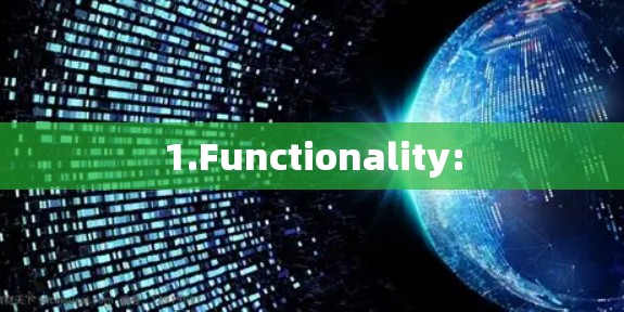 1.Functionality: 1.Functionality:
