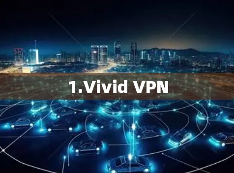 1.Vivid VPN 1.Vivid VPN
